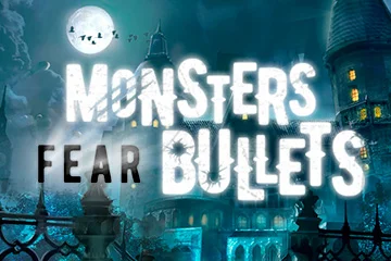 Monsters fear Bullets