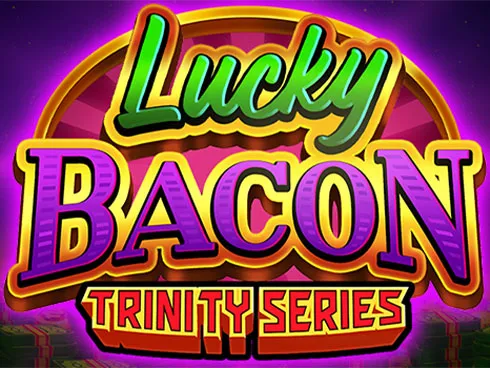 LUCKY BACON: TRINITY SERIES