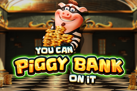 You Can Piggy Bank On It