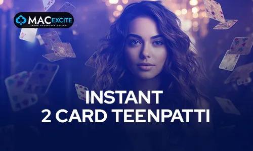 Instant 2 Cards Teenpatti